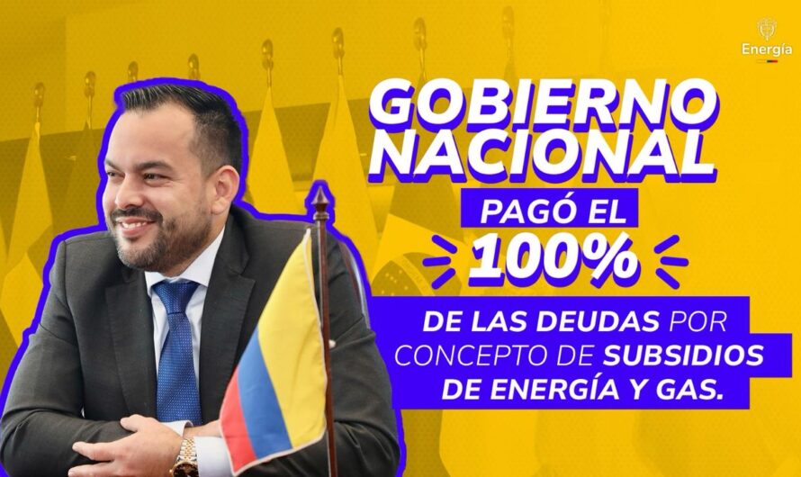 Pagamos el 100% de los subsidios pendientes a las empresas de energía y gas por valor de $2,5 billones.